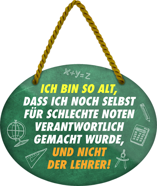 4252024248661		 ''Ich bin so alt, selbst für schlechte Noten verantwortlich'' Schilderstore24 Blechschilder sind perfekt als Geschenk zu Weihnachten, Geburtstage, Feiern, Partys, Grillabende, Namenstag, Feiertag, Mädelsabend, Hochzeit. Jederzeit stilvoll im Wohnzimmer, Partykeller, Garage, Praxis, Büro, Café, Hauseingang Sarkasmus Ironie Funny Schwarzer Humor faul dumm fun rente lästern teufel