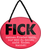 4252024249668		 ''Fick meinen Frieden nicht (rosa)'' Schilderstore24 Blechschilder sind perfekt als Geschenk zu Weihnachten, Geburtstage, Feiern, Partys, Grillabende, Namenstag, Feiertag, Mädelsabend, Hochzeit. Jederzeit stilvoll im Wohnzimmer, Partykeller, Garage, Praxis, Büro, Café, Hauseingang Weisheiten Leben Sprichwörter Tipp wahrheit sprichwort tiefsinnig ratschlag
