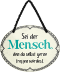 4252024249712		 ''Sei der Mensch den du selbst gerne treffen würdest'' Schilderstore24 Blechschilder sind perfekt als Geschenk zu Weihnachten, Geburtstage, Feiern, Partys, Grillabende, Namenstag, Feiertag, Mädelsabend, Hochzeit. Jederzeit stilvoll im Wohnzimmer, Partykeller, Garage, Praxis, Büro, Café, Hauseingang Weisheiten Leben Sprichwörter Tipp wahrheit sprichwort tiefsinnig ratschlag