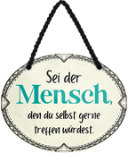 4252024249712		 ''Sei der Mensch den du selbst gerne treffen würdest'' Schilderstore24 Blechschilder sind perfekt als Geschenk zu Weihnachten, Geburtstage, Feiern, Partys, Grillabende, Namenstag, Feiertag, Mädelsabend, Hochzeit. Jederzeit stilvoll im Wohnzimmer, Partykeller, Garage, Praxis, Büro, Café, Hauseingang Weisheiten Leben Sprichwörter Tipp wahrheit sprichwort tiefsinnig ratschlag