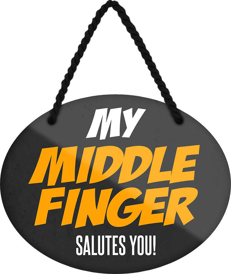 4252024248678		 ''My middle finger salutes you'' Schilderstore24 Blechschilder sind perfekt als Geschenk zu Weihnachten, Geburtstage, Feiern, Partys, Grillabende, Namenstag, Feiertag, Mädelsabend, Hochzeit. Jederzeit stilvoll im Wohnzimmer, Partykeller, Garage, Praxis, Büro, Café, Hauseingang Sarkasmus Ironie Funny Schwarzer Humor faul dumm fun rente lästern teufel