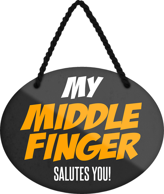 4252024248678		 ''My middle finger salutes you'' Schilderstore24 Blechschilder sind perfekt als Geschenk zu Weihnachten, Geburtstage, Feiern, Partys, Grillabende, Namenstag, Feiertag, Mädelsabend, Hochzeit. Jederzeit stilvoll im Wohnzimmer, Partykeller, Garage, Praxis, Büro, Café, Hauseingang Sarkasmus Ironie Funny Schwarzer Humor faul dumm fun rente lästern teufel