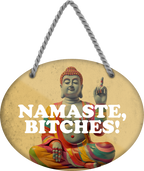 4252024249705		 ''Namaste, Bitches'' Schilderstore24 Blechschilder sind perfekt als Geschenk zu Weihnachten, Geburtstage, Feiern, Partys, Grillabende, Namenstag, Feiertag, Mädelsabend, Hochzeit. Jederzeit stilvoll im Wohnzimmer, Partykeller, Garage, Praxis, Büro, Café, Hauseingang Weisheiten Leben Sprichwörter Tipp wahrheit sprichwort tiefsinnig ratschlag