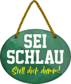 4252024248906		 ''Sei schlau, stell dich dumm'' Schilderstore24 Blechschilder sind perfekt als Geschenk zu Weihnachten, Geburtstage, Feiern, Partys, Grillabende, Namenstag, Feiertag, Mädelsabend, Hochzeit. Jederzeit stilvoll im Wohnzimmer, Partykeller, Garage, Praxis, Büro, Café, Hauseingang Büro Chef Angestellter Arbeit Job Arbeitsplatz Alltag Beruf Ausbildung