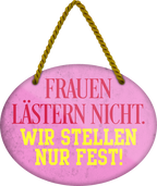 4252024248944		 ''Frauen lästern nicht, wir stellen fest'' Schilderstore24 Blechschilder sind perfekt als Geschenk zu Weihnachten, Geburtstage, Feiern, Partys, Grillabende, Namenstag, Feiertag, Mädelsabend, Hochzeit. Jederzeit stilvoll im Wohnzimmer, Partykeller, Garage, Praxis, Büro, Café, Hauseingang Familie Zuhause Eltern Geschwister oma opa familie mama papa geschwister
