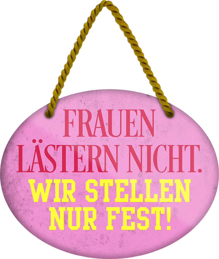 4252024248944		 ''Frauen lästern nicht, wir stellen fest'' Schilderstore24 Blechschilder sind perfekt als Geschenk zu Weihnachten, Geburtstage, Feiern, Partys, Grillabende, Namenstag, Feiertag, Mädelsabend, Hochzeit. Jederzeit stilvoll im Wohnzimmer, Partykeller, Garage, Praxis, Büro, Café, Hauseingang Familie Zuhause Eltern Geschwister oma opa familie mama papa geschwister