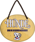 4252024249507		 ''Hunde sind die besseren Menschen'' Schilderstore24 Blechschilder sind perfekt als Geschenk zu Weihnachten, Geburtstage, Feiern, Partys, Grillabende, Namenstag, Feiertag, Mädelsabend, Hochzeit Wohnzimmer, Partykeller, Garage, Praxis, Büro, Café, Hauseingang Haustier Tier Freund knuddelig Zuhause Katze Hund Hamster Meerschwein haustiere
