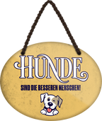 4252024249507		 ''Hunde sind die besseren Menschen'' Schilderstore24 Blechschilder sind perfekt als Geschenk zu Weihnachten, Geburtstage, Feiern, Partys, Grillabende, Namenstag, Feiertag, Mädelsabend, Hochzeit Wohnzimmer, Partykeller, Garage, Praxis, Büro, Café, Hauseingang Haustier Tier Freund knuddelig Zuhause Katze Hund Hamster Meerschwein haustiere