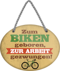 4252024248937		 ''Zum Biken geboren, zur Arbeit gezwungen (fahrrad)'' Schilderstore24 Blechschilder sind perfekt als Geschenk zu Weihnachten, Geburtstage, Feiern, Partys, Grillabende, Namenstag, Feiertag, Mädelsabend, Hochzeit. Jederzeit stilvoll im Wohnzimmer, Partykeller, Garage, Praxis, Büro, Café, Hauseingang Fahrrad Rad Bike Tour Radeln Downhill Radtour zweirad reifen ausflug freizeit