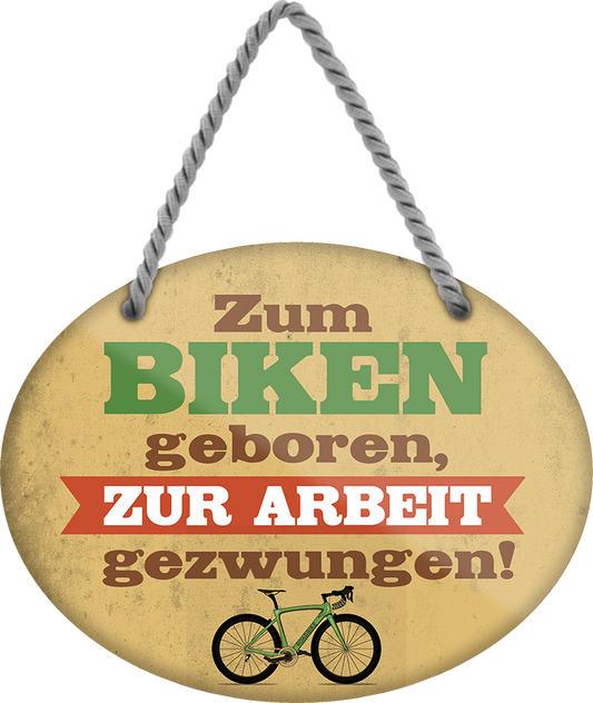 4252024248937		 ''Zum Biken geboren, zur Arbeit gezwungen (fahrrad)'' Schilderstore24 Blechschilder sind perfekt als Geschenk zu Weihnachten, Geburtstage, Feiern, Partys, Grillabende, Namenstag, Feiertag, Mädelsabend, Hochzeit. Jederzeit stilvoll im Wohnzimmer, Partykeller, Garage, Praxis, Büro, Café, Hauseingang Fahrrad Rad Bike Tour Radeln Downhill Radtour zweirad reifen ausflug freizeit