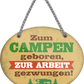 4252024248876		 ''Zum Campen geboren, zur Arbeit gezwungen'' Schilderstore24 Blechschilder sind perfekt als Geschenk zu Weihnachten, Geburtstage, Feiern, Partys, Grillabende, Namenstag, Feiertag, Mädelsabend, Hochzeit. Jederzeit stilvoll im Wohnzimmer, Partykeller, Garage, Praxis, Büro, Café, Hauseingang Camping Natur Wald Freiheit wandern campen outdoor natur roadtripp