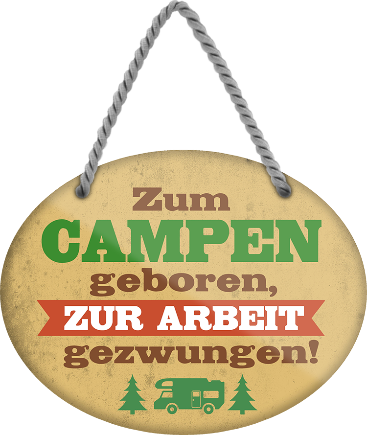 4252024248876		 ''Zum Campen geboren, zur Arbeit gezwungen'' Schilderstore24 Blechschilder sind perfekt als Geschenk zu Weihnachten, Geburtstage, Feiern, Partys, Grillabende, Namenstag, Feiertag, Mädelsabend, Hochzeit. Jederzeit stilvoll im Wohnzimmer, Partykeller, Garage, Praxis, Büro, Café, Hauseingang Camping Natur Wald Freiheit wandern campen outdoor natur roadtripp