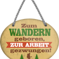 4252024248814		 ''Zum Wandern geboren, zur Arbeit gezwungen'' Schilderstore24 Blechschilder sind perfekt als Geschenk zu Weihnachten, Geburtstage, Feiern, Partys, Grillabende, Namenstag, Feiertag, Mädelsabend, Hochzeit. Jederzeit stilvoll im Wohnzimmer, Partykeller, Garage, Praxis, Büro, Café, Hauseingang Berge Reisen Wandern Outdoor Natur Urlaub sehenswürdigkeiten tal freizeit sport