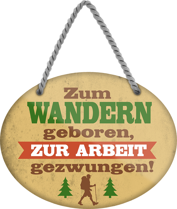 4252024248814		 ''Zum Wandern geboren, zur Arbeit gezwungen'' Schilderstore24 Blechschilder sind perfekt als Geschenk zu Weihnachten, Geburtstage, Feiern, Partys, Grillabende, Namenstag, Feiertag, Mädelsabend, Hochzeit. Jederzeit stilvoll im Wohnzimmer, Partykeller, Garage, Praxis, Büro, Café, Hauseingang Berge Reisen Wandern Outdoor Natur Urlaub sehenswürdigkeiten tal freizeit sport