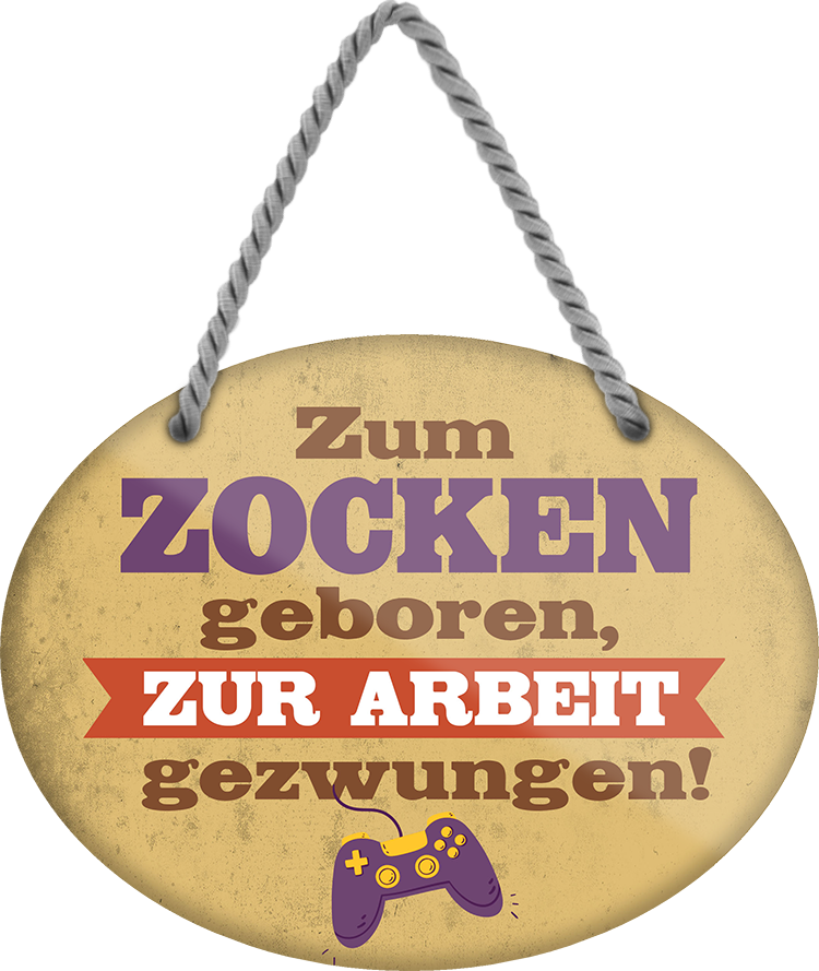 4252024249460		 ''Zum Zocken geboren, zur Arbeit gezwungen'' Schilderstore24 Blechschilder sind perfekt als Geschenk zu Weihnachten, Geburtstage, Feiern, Partys, Grillabende, Namenstag, Feiertag, Mädelsabend, Hochzeit. Jederzeit stilvoll im Wohnzimmer, Partykeller, Garage, Praxis, Büro, Café, Hauseingang Freizeit PC Konsole Games Aktivitäten spiele zocken daddeln hobby technik