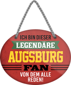 4252024248999		  ''Ich bin dieser legendäre Augsburg Fan'' Schilderstore24 Blechschilder sind perfekt als Geschenk zu Weihnachten, Geburtstage, Feiern, Partys, Grillabende, Namenstag, Feiertag, Mädelsabend, Hochzeit. Jederzeit stilvoll im Wohnzimmer, Partykeller, Garage, Praxis, Büro, Café, Hauseingang Fußball Mannschaft Verein Bolzen Ball sport liga kicken stadion freizeit