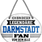 4252024249057		  ''Ich bin dieser legendäre Darmstadt Fan'' Schilderstore24 Blechschilder sind perfekt als Geschenk zu Weihnachten, Geburtstage, Feiern, Partys, Grillabende, Namenstag, Feiertag, Mädelsabend, Hochzeit. Jederzeit stilvoll im Wohnzimmer, Partykeller, Garage, Praxis, Büro, Café, Hauseingang Fußball Mannschaft Verein Bolzen Ball sport liga kicken stadion freizeit