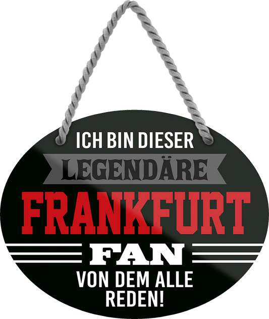 4252024249125		  ''Ich bin dieser legendäre Frankfurt Fan'' Schilderstore24 Blechschilder sind perfekt als Geschenk zu Weihnachten, Geburtstage, Feiern, Partys, Grillabende, Namenstag, Feiertag, Mädelsabend, Hochzeit. Jederzeit stilvoll im Wohnzimmer, Partykeller, Garage, Praxis, Büro, Café, Hauseingang Fußball Mannschaft Verein Bolzen Ball sport liga kicken stadion freizeit