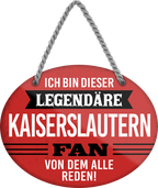 4252024249200		  ''Ich bin dieser legendäre Kaiserslautern Fan'' Schilderstore24 Blechschilder sind perfekt als Geschenk zu Weihnachten, Geburtstage, Feiern, Partys, Grillabende, Namenstag, Feiertag, Mädelsabend, Hochzeit. Jederzeit stilvoll im Wohnzimmer, Partykeller, Garage, Praxis, Büro, Café, Hauseingang Fußball Mannschaft Verein Bolzen Ball sport liga kicken stadion freizeit