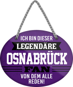 4252024249323		 ''Ich bin dieser legendäre Osnabrück Fan'' Schilderstore24 Blechschilder sind perfekt als Geschenk zu Weihnachten, Geburtstage, Feiern, Partys, Grillabende, Namenstag, Feiertag, Mädelsabend, Hochzeit. Jederzeit stilvoll im Wohnzimmer, Partykeller, Garage, Praxis, Büro, Café, Hauseingang Fußball Mannschaft Verein Bolzen Ball sport liga kicken stadion freizeit