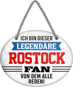 4252024249354		 ''Ich bin dieser legendäre Rostock Fan'' Schilderstore24 Blechschilder sind perfekt als Geschenk zu Weihnachten, Geburtstage, Feiern, Partys, Grillabende, Namenstag, Feiertag, Mädelsabend, Hochzeit. Jederzeit stilvoll im Wohnzimmer, Partykeller, Garage, Praxis, Büro, Café, Hauseingang Fußball Mannschaft Verein Bolzen Ball sport liga kicken stadion freizeit