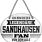 4252024249361		 ''Ich bin dieser legendäre Sandhausen Fan'' Schilderstore24 Blechschilder sind perfekt als Geschenk zu Weihnachten, Geburtstage, Feiern, Partys, Grillabende, Namenstag, Feiertag, Mädelsabend, Hochzeit. Jederzeit stilvoll im Wohnzimmer, Partykeller, Garage, Praxis, Büro, Café, Hauseingang Fußball Mannschaft Verein Bolzen Ball sport liga kicken stadion freizeit