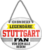4252024249415		 ''Ich bin dieser legendäre Stuttgart Fan'' Schilderstore24 Blechschilder sind perfekt als Geschenk zu Weihnachten, Geburtstage, Feiern, Partys, Grillabende, Namenstag, Feiertag, Mädelsabend, Hochzeit. Jederzeit stilvoll im Wohnzimmer, Partykeller, Garage, Praxis, Büro, Café, Hauseingang Fußball Mannschaft Verein Bolzen Ball sport liga kicken stadion freizeit