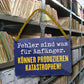 Blechschild ''Fehler für Anfänger. Könner produzieren Katastrophen'' 18x12cm