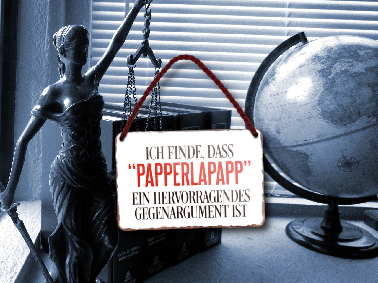 Blechschild ''Ich finde, dass 'Papperlapapp'.. Gegenargument'' 18x12cm