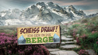 Blechschild ''Scheiss drauf! Ich geh in die Berge'' 28x12cm