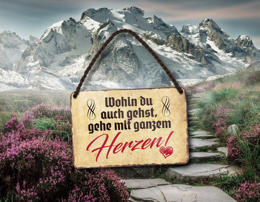 Blechschild ''Wohin du auch gehst, geh mit ganzem Herzen'' 18x12cm