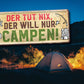 Blechschild ''Der tut nix, der will nur Campen'' 28x12cm