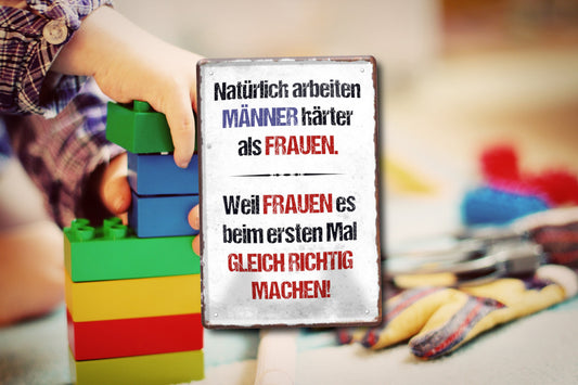 Blechschild ''Natürlich arbeiten Männer härter als Frauen'' 20x30cm