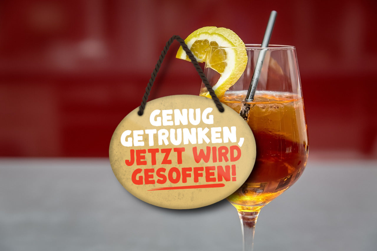 Blechschild ''Genug getrunken, jetzt wird gesoffen'' 18x14cm