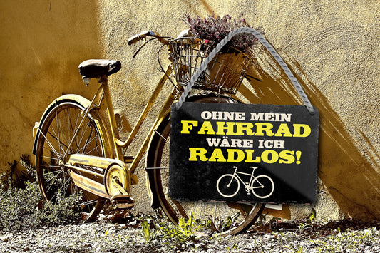 Blechschild ''Ohne Fahrrad währe ich Radlos'' 18x12cm