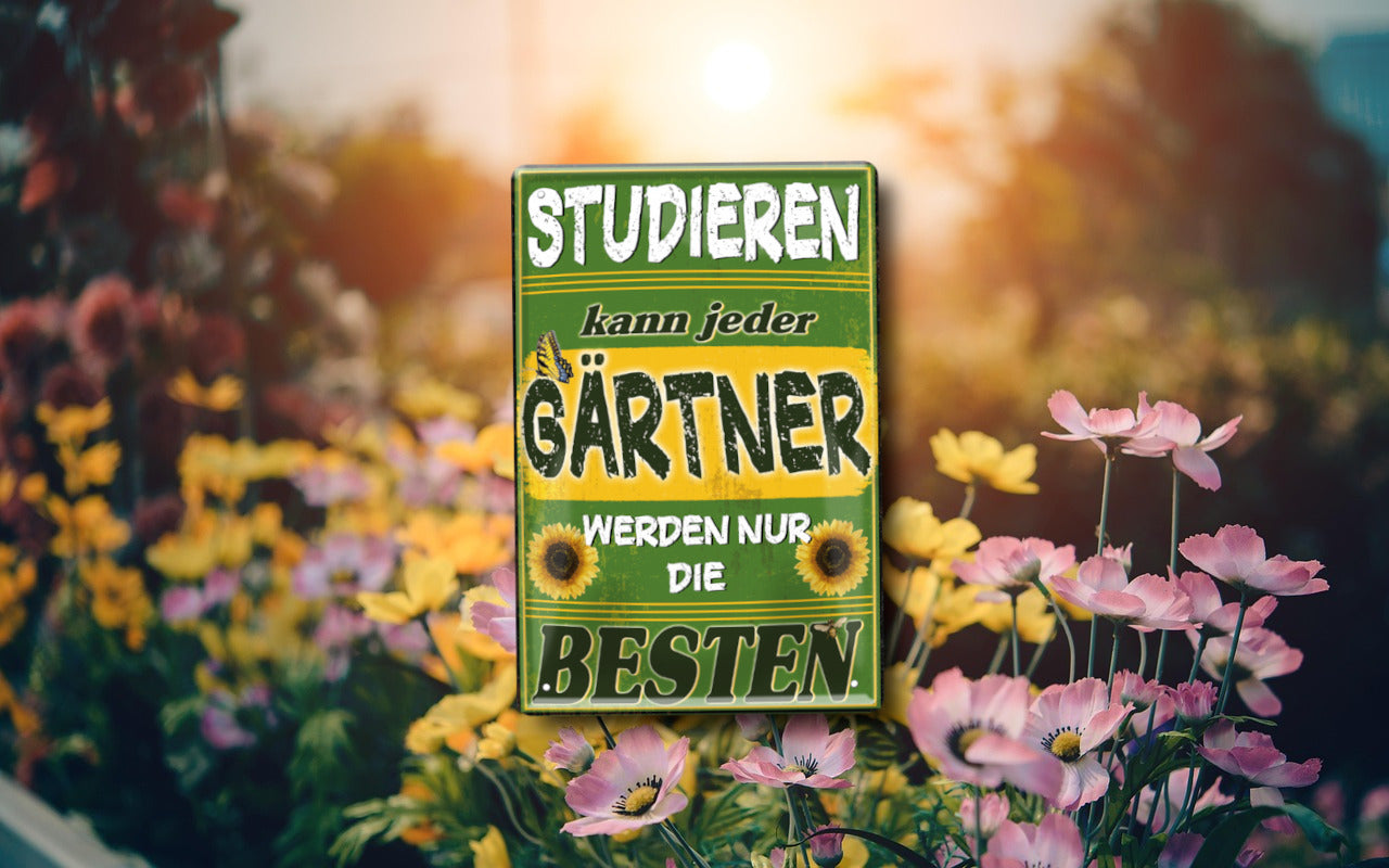 Blechschild ''Studieren kann jeder Gärtner'' 20x30cm