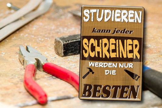 Blechschild ''Studieren kann jeder Schreiner'' 20x30cm