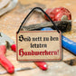 Tin sign "Be nice to the last craftsmen" 18x12cm