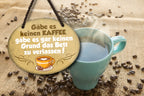 Blechschild ''Gäbe es keinen Kaffee keinen Grund Bett verlassen'' 18x14cm