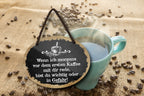 Blechschild ''Wenn ich morgens vor dem ersten Kaffee Gefahr'' 18x14cm