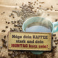 Blechschild ''Möge dein Kaffee stark und dein Montag kurz sein'' 28x12cm