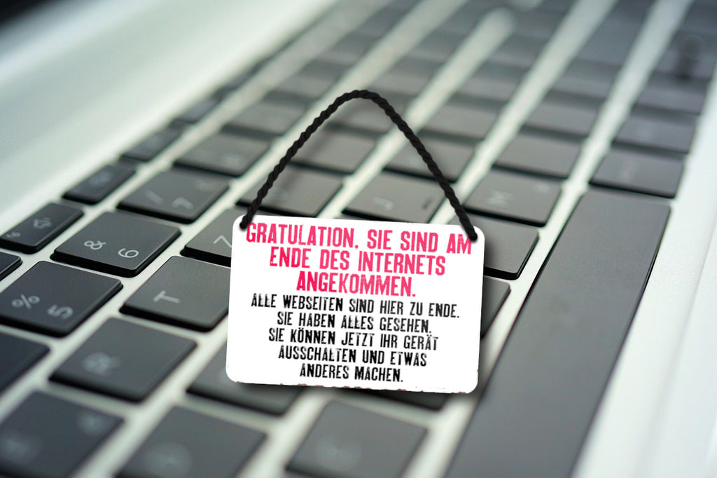 Blechschild ''Gratulation, sie sind am Ende des Internets'' 18x12cm