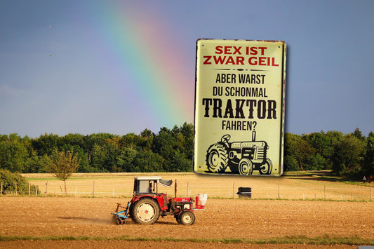 Blechschild ''Sex ist geil, aber warst du mal Traktor fahren'' 20x30cm