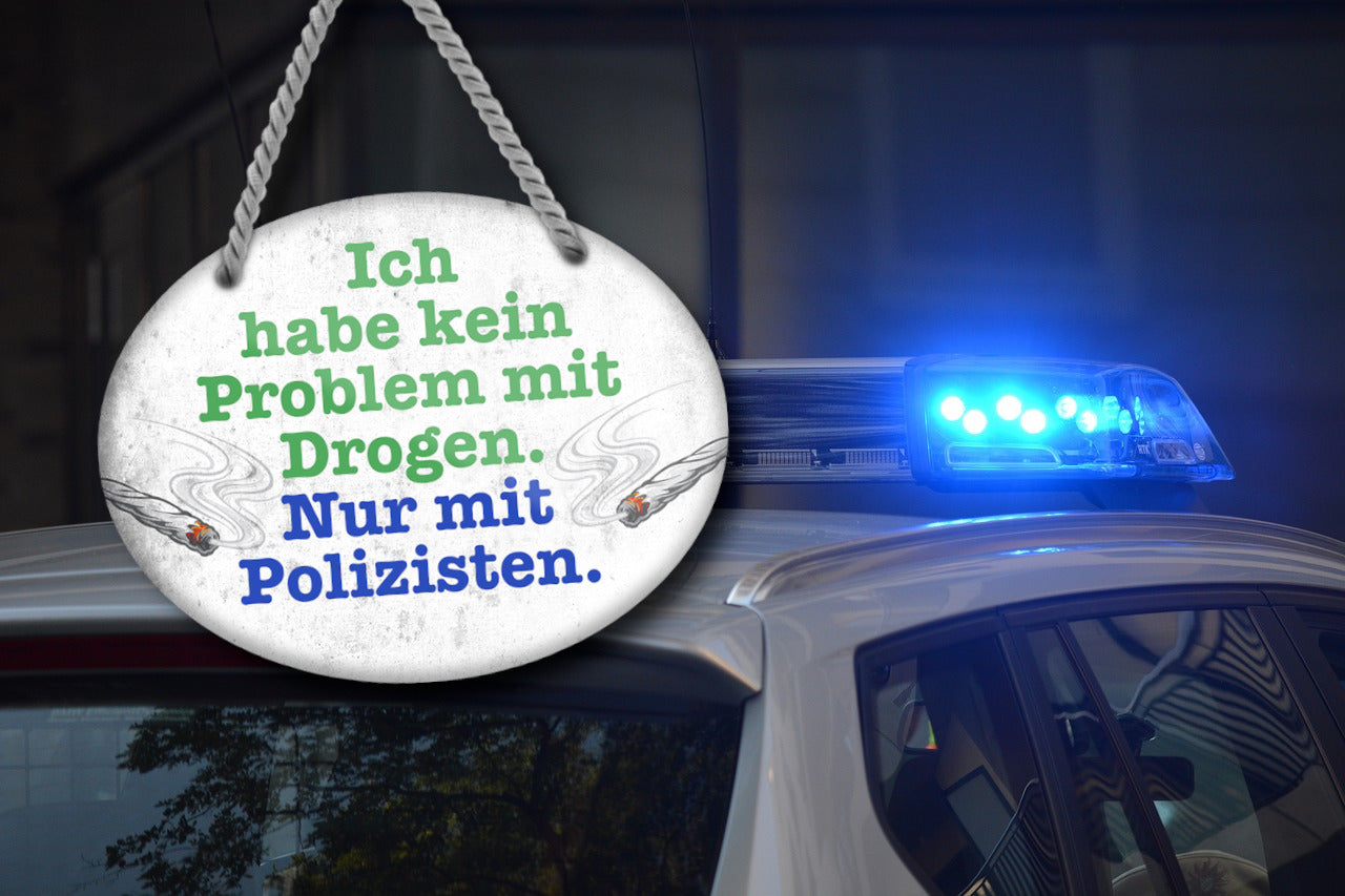 Blechschild ''Ich habe kein Problem mit Drogen Polizisten'' 18x14cm