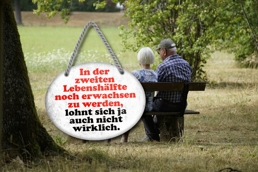 Blechschild ''In zweiten Lebenshälfte erwachsen werden lohnt nicht'' 18x14cm