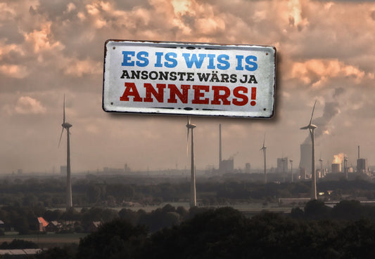 Blechschild ''Es is wis is ansonste wärs ja anders'' 28x12cm