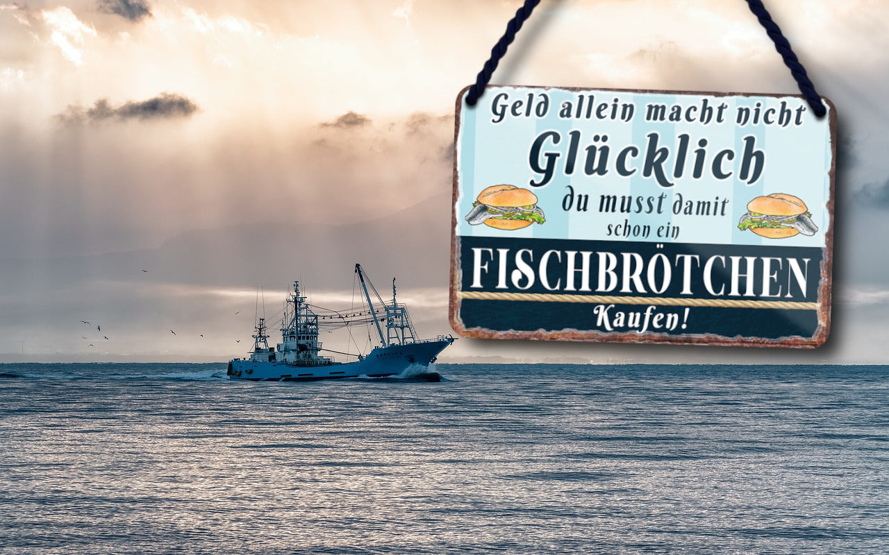 Blechschild ''Geld allein macht nicht glücklich Fischbrötchen'' 18x12cm