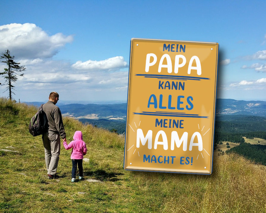 Blechschild ''Mein Papa kann alles. Meine Mama macht es!'' 20x30cm