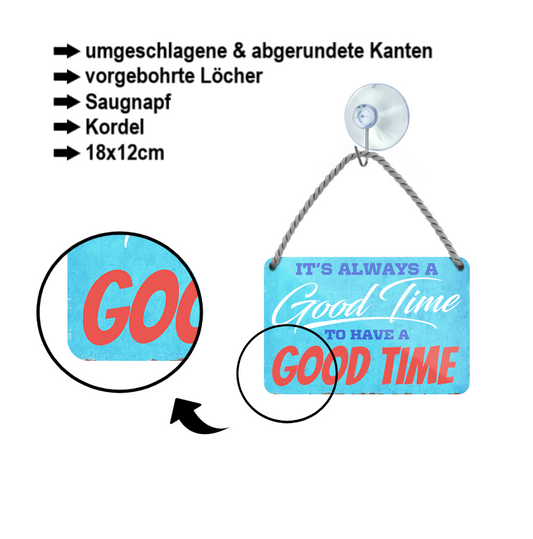 Blechschild ''Good time to have a Good Time'' 18x12cm