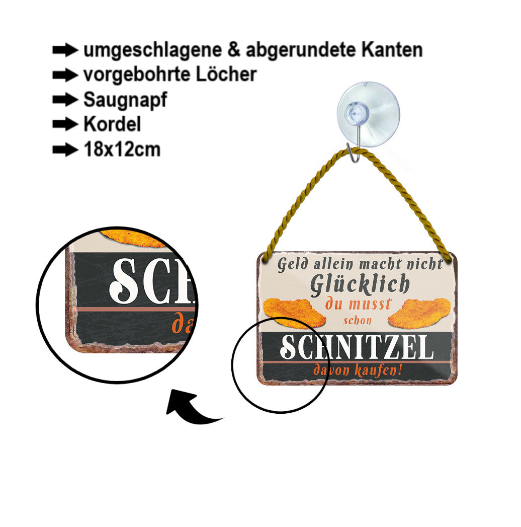 Blechschild ''Geld allein macht nicht Glücklich Schnitzel'' 18x12cm